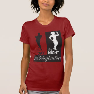 By Day, By Night...Bodybuilder T-Shirt