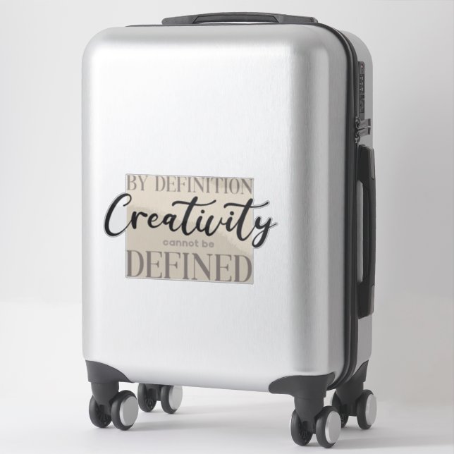 By Definition Creativity Cannot Be Defined - Quote Sticker (Suitcase)