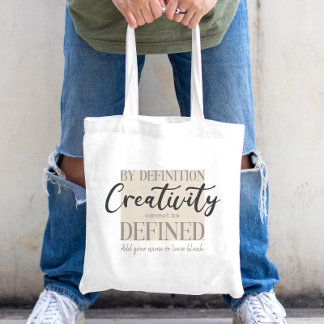 By Definition Creativity Cannot Be Defined - Quote Tote Bag