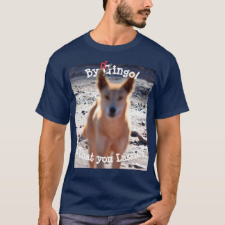 By Dingo is that you Lassie? T-Shirt