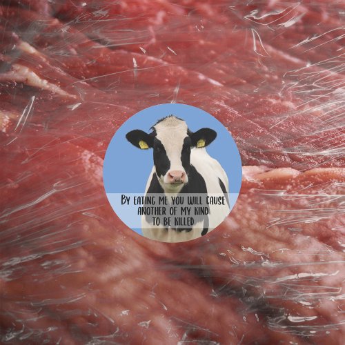 By eating me you will cause Vegan Activism  Classic Round Sticker