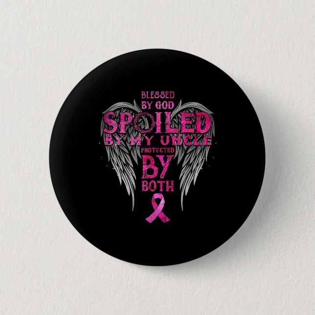 By God Spoiled By My Uncle Protected By Both  Button (Front)