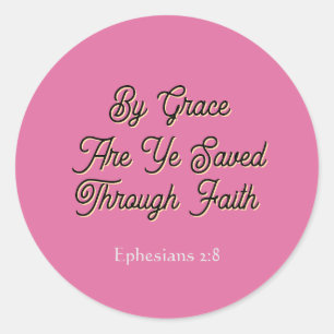 By Grace are Ye Saved Ephesians 2 Scripture Classic Round Sticker