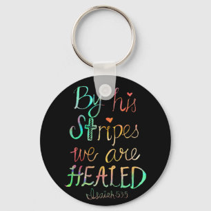 By His Stripes We are Healed Keychain
