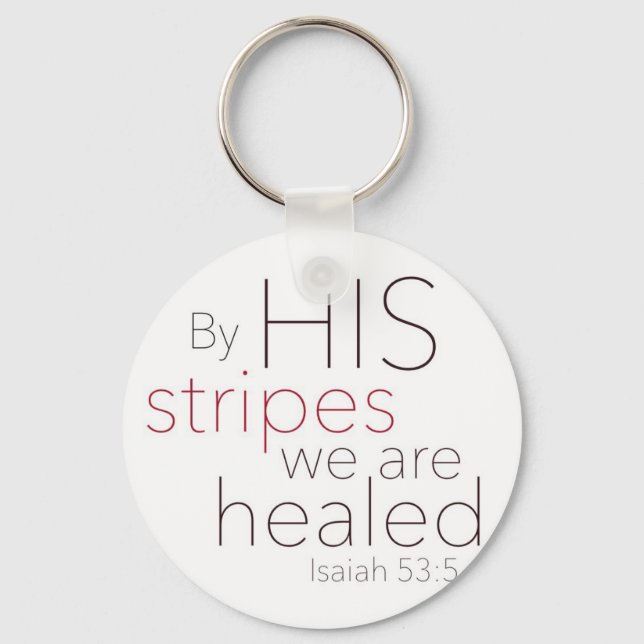 By HIS stripes we are healed. Keychain (Front)