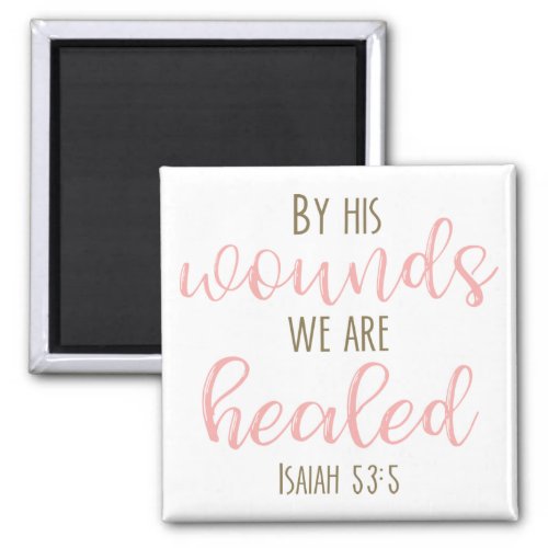 By his woulds we are healed Isaiah 535 Magnet