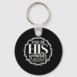 By His Wounds We Are Healed Easter Religious Appar Keychain