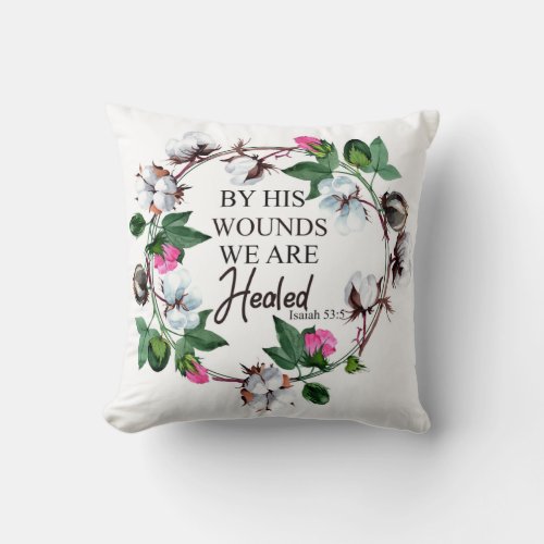 By His Wounds We Are Healed Isaiah 535 Throw Pillow
