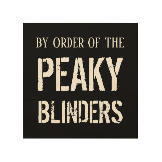 By Order of the Peaky Blinders Wood Wall Art