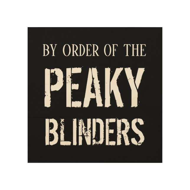 By Order of the Peaky Blinders Wood Wall Art (Front)