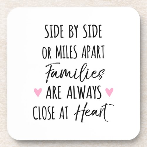 By Side or Miles Apart Families are Close at Heart Beverage Coaster
