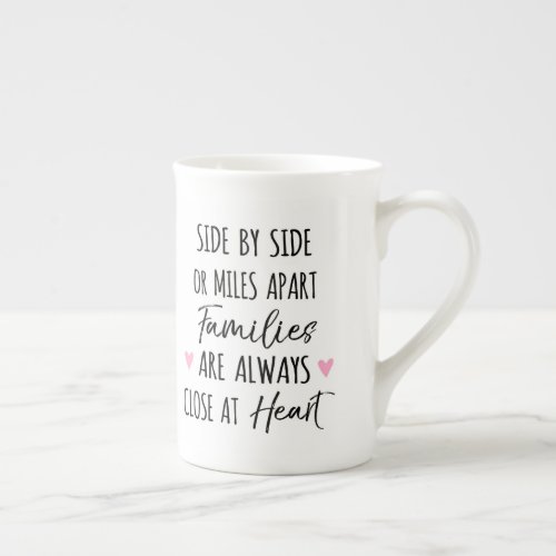 By Side or Miles Apart Families are Close at Heart Bone China Mug