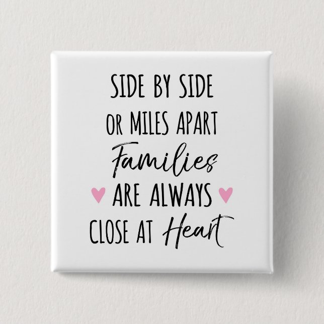 By Side or Miles Apart Families are Close at Heart Button (Front)