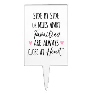 By Side or Miles Apart Families are Close at Heart Cake Topper