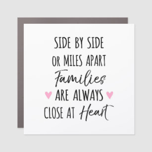 By Side or Miles Apart Families are Close at Heart Car Magnet