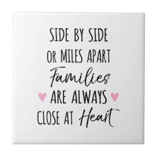 By Side or Miles Apart Families are Close at Heart Ceramic Tile