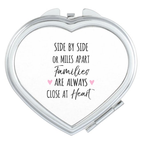By Side or Miles Apart Families are Close at Heart Compact Mirror