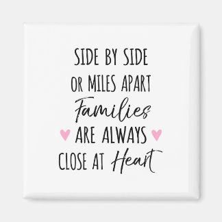 By Side or Miles Apart Families are Close at Heart Magnet