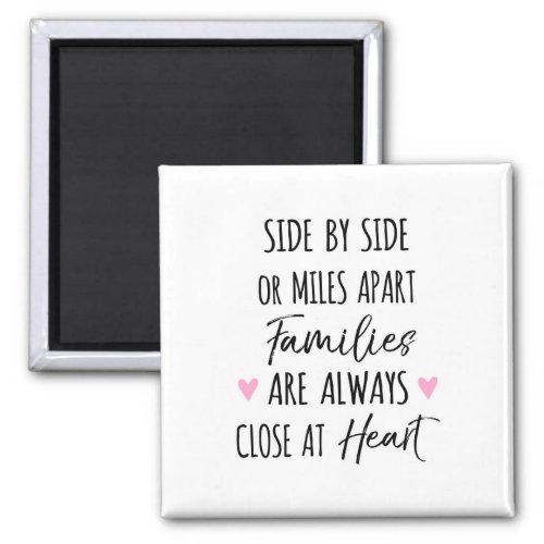 By Side or Miles Apart Families are Close at Heart Magnet