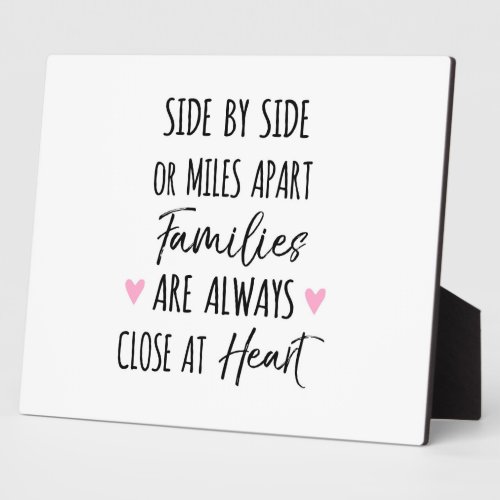 By Side or Miles Apart Families are Close at Heart Plaque