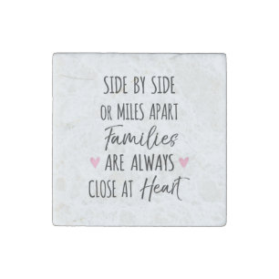 By Side or Miles Apart Families are Close at Heart Stone Magnet