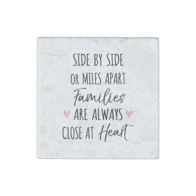 By Side or Miles Apart Families are Close at Heart Stone Magnet (Front)