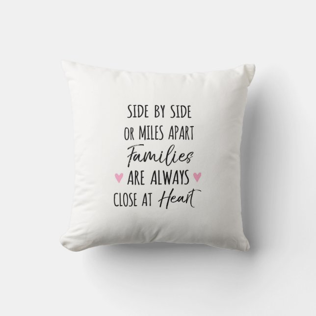 By Side or Miles Apart Families are Close at Heart Throw Pillow (Front)