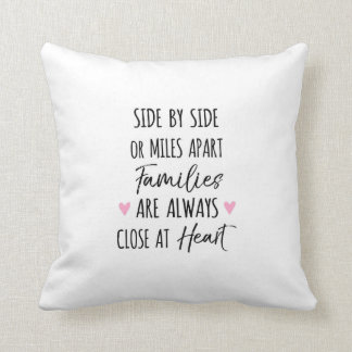 By Side or Miles Apart Families are Close at Heart Throw Pillow