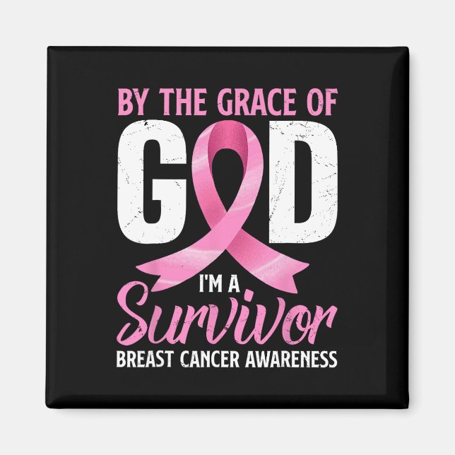 By The Grace God I#39;m A Survivor Breast Cancer A Magnet (Front)