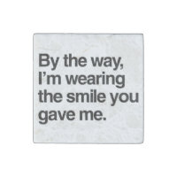 By the Way, I'm Wearing the Smile You Gave Me