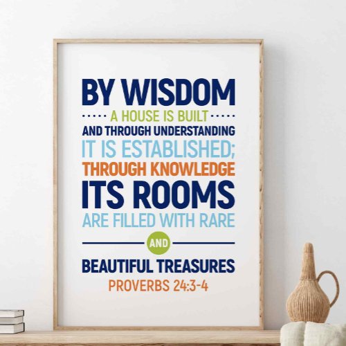 By Wisdom A House Is Built Proverbs 243_4 Poster