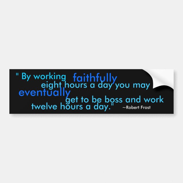 By working faithfully... bumper sticker (Front)