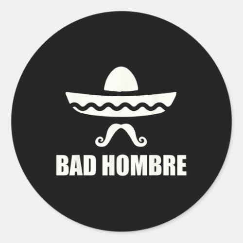 Byd Hombre Funny Mexican Gift For Cinco De Mayo Dr Classic Round Sticker