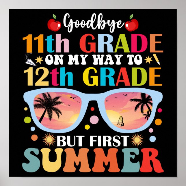 Bye 11th Grade Hello 12th Grade But First Summer Poster (Front)