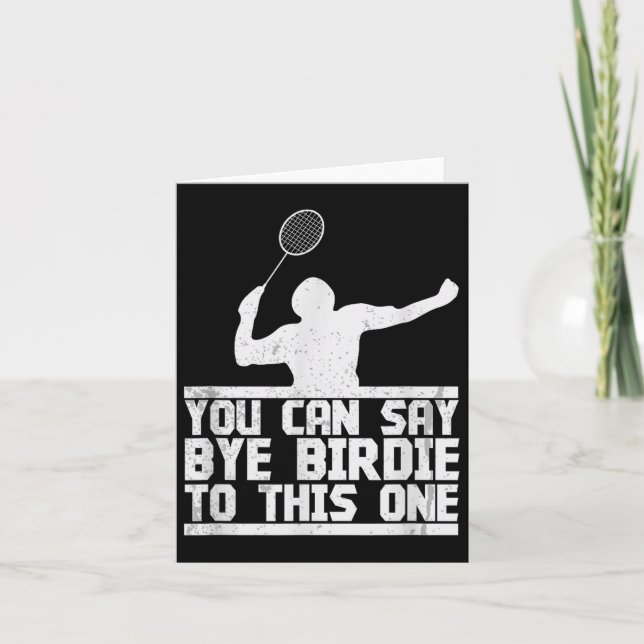 Bye Birdie To This One Funny Badminton Racket Play Card (Front)