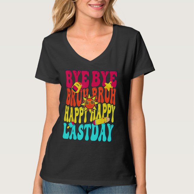 Bye Bruh Happy Last Day of School Hello Summer T-Shirt (Front)