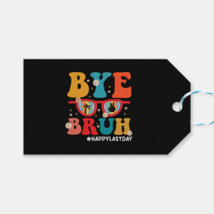 Bye Bruh Teacher Happy Last Day of School Summer Gift Tags