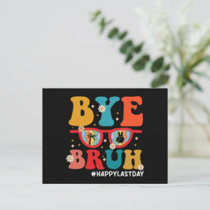 Bye Bruh Teacher Happy Last Day of School Summer  Postcard
