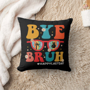 Bye Bruh Teacher Happy Last Day of School Summer Throw Pillow