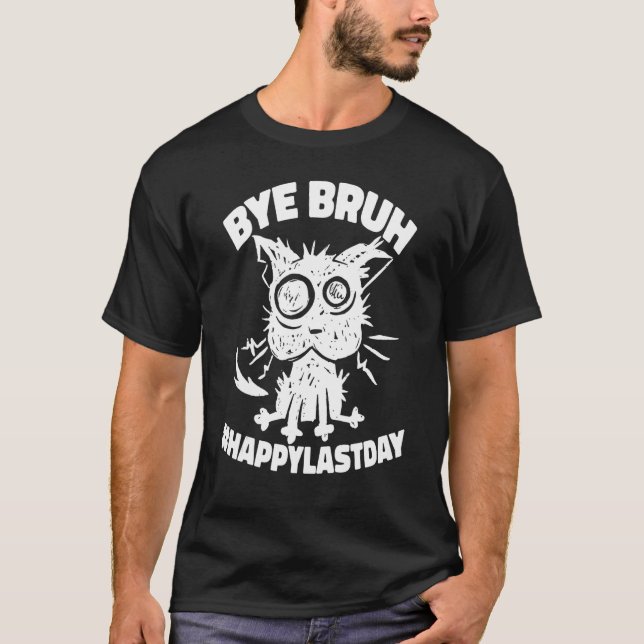 Bye Bruh Teacher Happy Last Day of School Year Hel T-Shirt (Front)