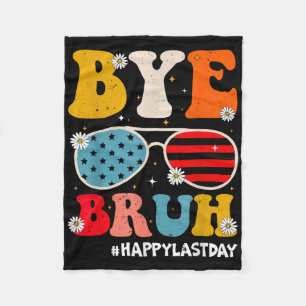 Bye Bruh Teachers Happy Last Day Of School Summer  Fleece Blanket