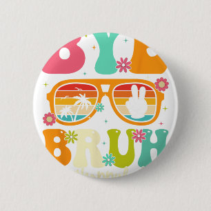 Bye Bruh We Out Last Day Of School Students Teache Button