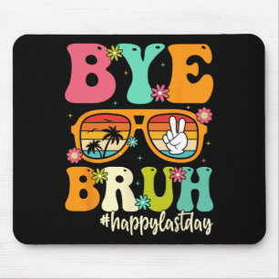 Bye Bruh We Out Last Day Of School Students Teache Mouse Pad