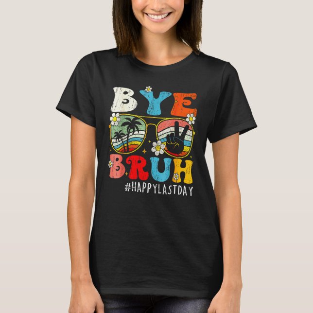 Bye Bruh We Out Teachers Last Day Of School Teache T-Shirt (Front)