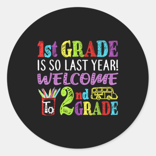 Bye Bye 1St Grade Hello 2Nd Grade Back To School Classic Round Sticker