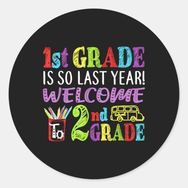 Bye Bye 1St Grade Hello 2Nd Grade Back To School Classic Round Sticker (Front)
