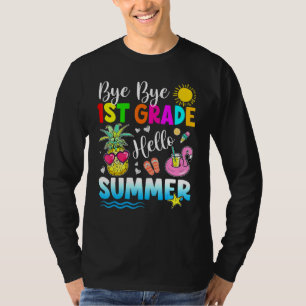 Bye Bye 1st Grade Hello Summer Outfit Last Day Of  T-Shirt