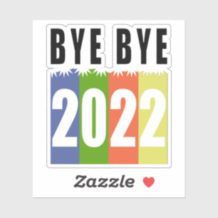Bye bye 2022, happy New Year 2023, funny Sticker