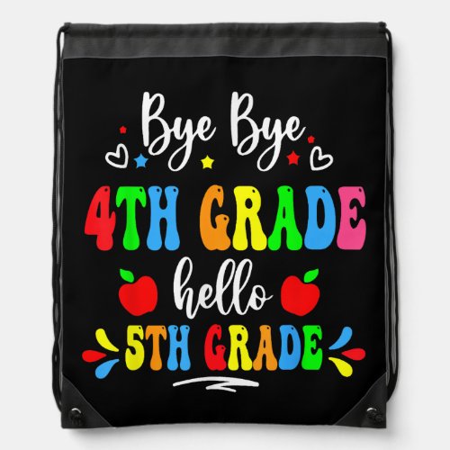 Bye Bye 4th Grade Hello 5th Grade Back To School Drawstring Bag