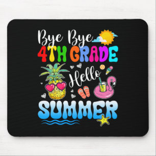 Bye Bye 4th Grade Hello Summer Graduation Teacher Mouse Pad